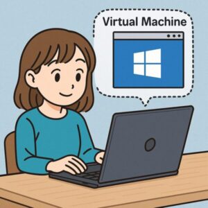 【初めてでも簡単】仮想環境の作り方・Windowsで安全にスタートするための基礎ガイド 1 仮想マシンを使う女性