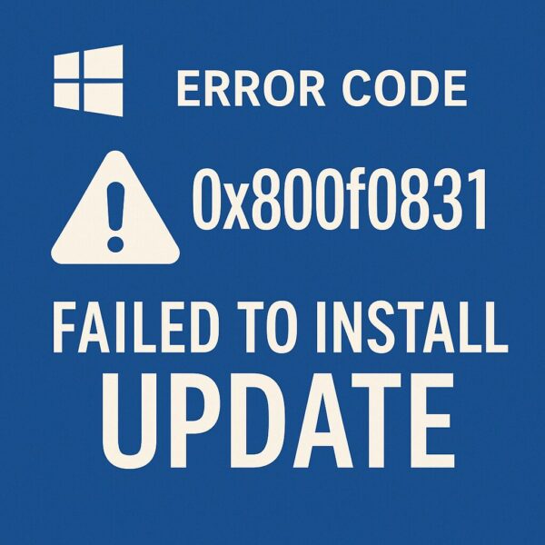 Illustration of Windows error code 0x800f0831 on a blue background, showing a warning icon and the message "FAILED TO INSTALL UPDATE"