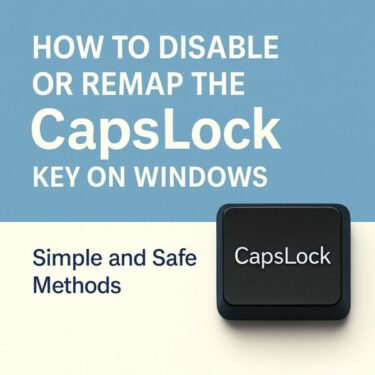 How to Disable or Remap the CapsLock Key on Windows: Simple and Safe Methods