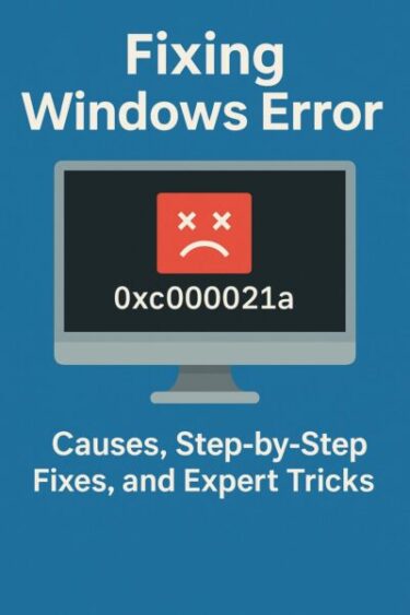 Fixing Windows Error 0xc000021a: Causes, Step-by-Step Fixes, and Expert Tricks
