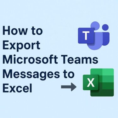 How to Export Microsoft Teams Posts to Excel (Beginner’s Guide)