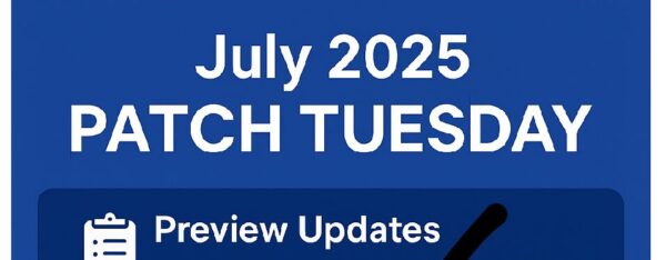 July 2025 Patch Tuesday – What to Expect Based on the Latest Preview Updates 1 A blue infographic summarizing the July 2025 Patch Tuesday updates.
