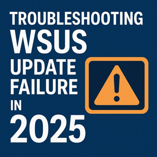 A digital graphic titled "Troubleshooting WSUS Update Failure in 2025" with bold white text on a blue background and a warning icon in orange.