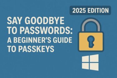 Say Goodbye to Passwords: A Beginner’s Guide to Passkeys on Windows (2025 Edition)