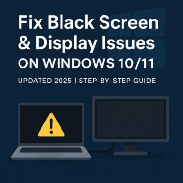 Fix Black Screen and Display Issues on Windows 10/11 — Complete Troubleshooting Guide (2025 Update)