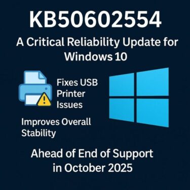 KB50602554 - Windows 10 reliability update that fixes USB printer issues and enhances stability before end of support in October 2025.
