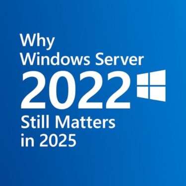 Why Windows Server 2022 Still Matters in 2025 – Migration, Features, and Support
