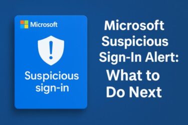 Microsoft Suspicious Sign-In Alert: What to Do Next (Step-by-Step Guide)