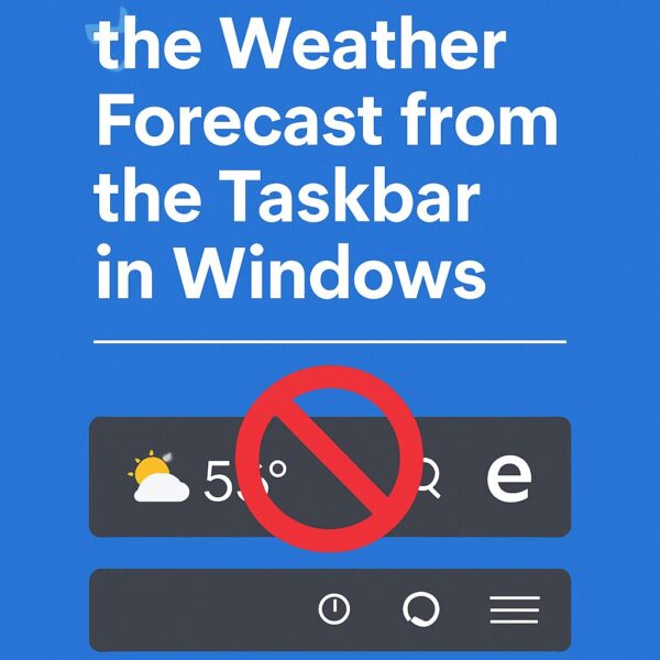 A blue graphic with the title “How to Remove the Weather Forecast from the Taskbar in Windows,” showing a Windows taskbar with a weather widget and a red prohibition symbol over it.