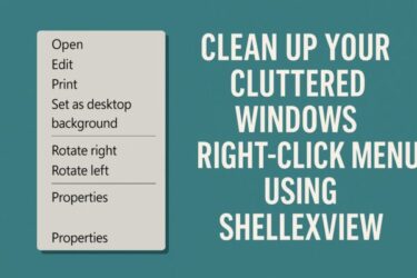 How to Clean Up a Cluttered Right-Click Menu Using ShellEXView (2025 Edition)
