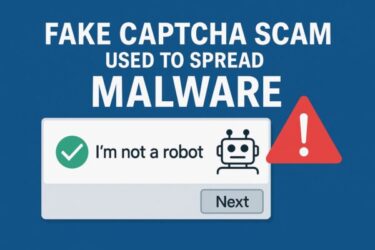 Fake CAPTCHA Scam: “I’m not a robot” Used to Spread Malware – How to Spot and Stay Safe