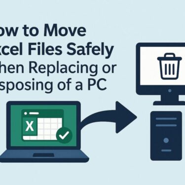 How to Move Excel Files Safely When Replacing or Disposing of a PC