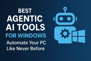 Best Agentic AI Tools for Windows: Automate Your PC Like Never Before