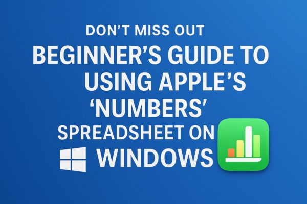 A promotional graphic for “Don’t Miss Out! Beginner’s Guide to Using Apple’s ‘Numbers’ Spreadsheet on Windows,” featuring bold white text on a blue background with the Windows logo and the Numbers app icon.