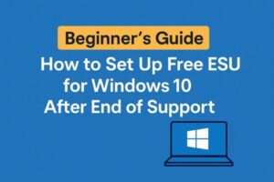 Beginner’s guide image about how to set up free ESU for Windows 10 after end of support. Blue background with Windows 10 logo, bold title text “How to Set Up Free ESU for Windows 10 After End of Support,” and a simple laptop icon.