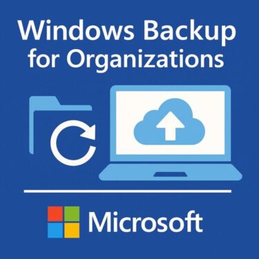 【2025年最新】Windows Backup for Organizationsとは？機能・導入方法・従来のバックアップとの違い