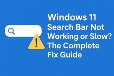 Windows 11 Search Bar Not Working or Slow? The Complete Fix Guide (2025)