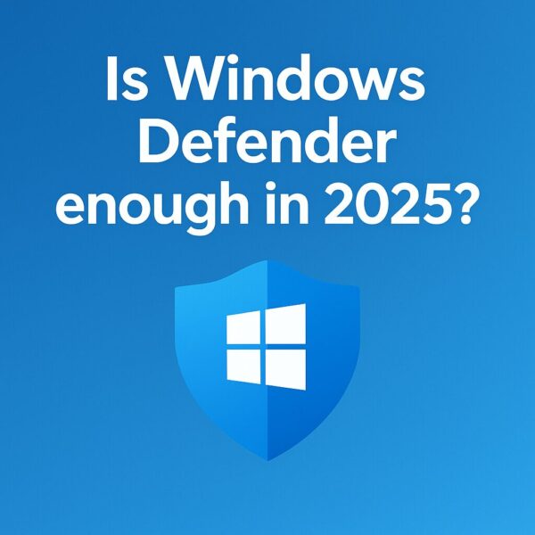 A blue security-themed graphic with the text “Is Windows Defender enough in 2025?” above a Windows-style shield icon on a gradient blue background.