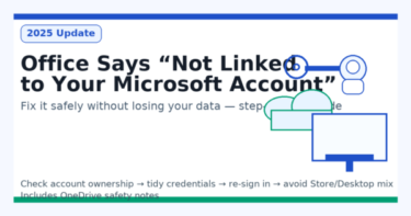Office Says “Not Linked to Your Microsoft Account”? Fix It Safely Without Losing Your Data (2025 Update)