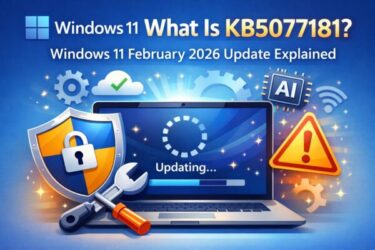 What Is KB5077181? Windows 11 February 2026 Update Explained